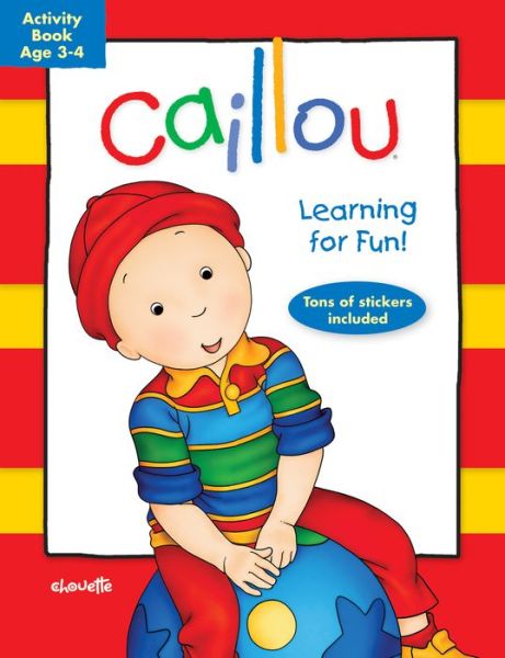 Cover for Chouette Publishing · Caillou: Learning for Fun: Age 3-4: Activity Book (Coloring &amp; Activity Book) (Paperback Book) [Act Csm edition] (2013)