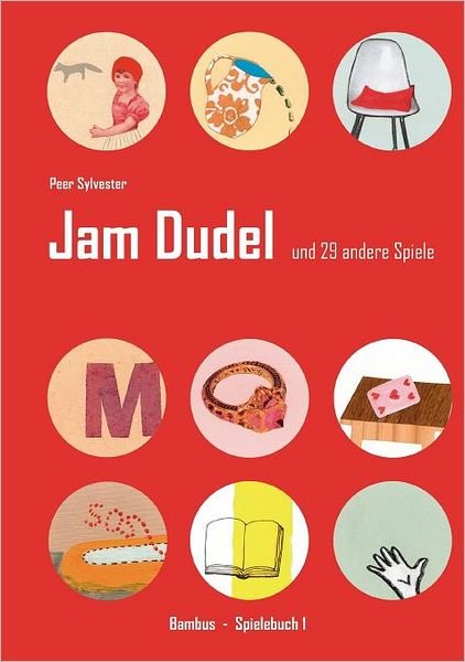 Cover for Peer Sylvester · Jam Dudel: und 29 andere Spiele (Taschenbuch) [German edition] (2007)