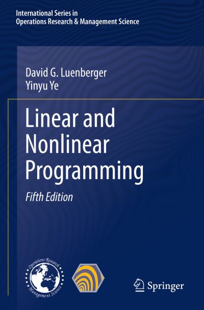 Linear and Nonlinear Programming - International Series in Operations Research & Management Science - David G. Luenberger - Kirjat - Springer Nature Switzerland AG - 9783030854492 - maanantai 1. marraskuuta 2021