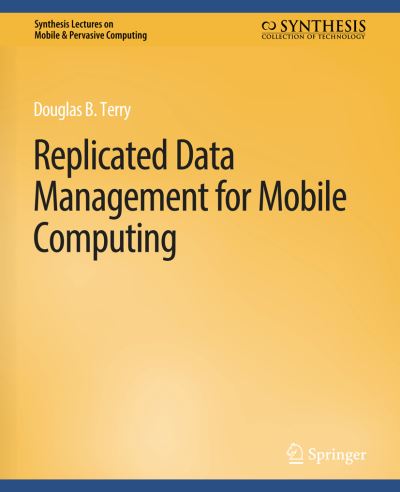 Cover for Terry Douglas · Replicated Data Management for Mobile Computing - Synthesis Lectures on Mobile &amp; Pervasive Computing (Paperback Book) (2008)