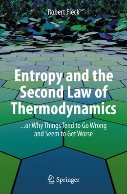 Cover for Robert Fleck · Entropy and the Second Law of Thermodynamics: ... or Why Things Tend to Go Wrong and Seem to Get Worse (Taschenbuch) [1st ed. 2023 edition] (2023)