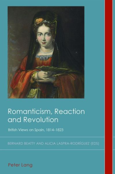 Cover for Romanticism, Reaction and Revolution: British Views on Spain, 1814-1823 - Cultural History &amp; Literary Imagination (Paperback Book) [New edition] (2019)