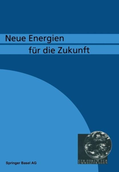 Neue Energien Fu Die Zukunft - Graf - Boeken - Springer Basel - 9783034856492 - 23 augustus 2014