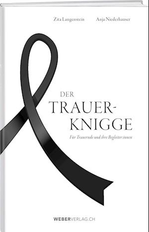 Der Trauer-Knigge - Zita Langenstein - Books - Weber Verlag AG - 9783038184492 - September 19, 2023