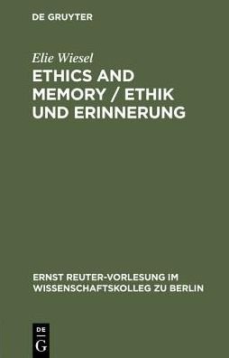 Ethics and memory = - Elie Wiesel - Livres - W. de Gruyter - 9783110156492 - 24 avril 1997