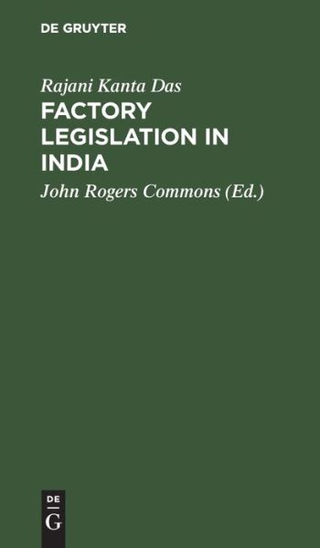 Cover for Rajani Kanta Das · Factory Legislation in India (Book) (1923)