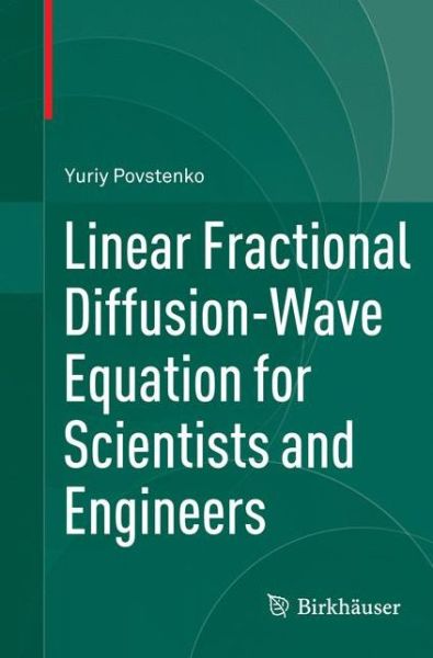 Yuriy Povstenko · Linear Fractional Diffusion-Wave Equation for Scientists and Engineers (Pocketbok) [Softcover reprint of the original 1st ed. 2015 edition] (2016)