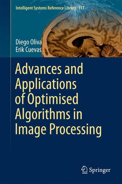 Advances and Applications of Optimised Algorithms in Image Processing - Intelligent Systems Reference Library - Diego Oliva - Livros - Springer International Publishing AG - 9783319485492 - 30 de novembro de 2016