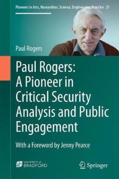 Cover for Rogers · Paul Rogers A Pioneer in Critical Security Analysis and Public Engagement (Bog) [1st ed. 2019 edition] (2018)