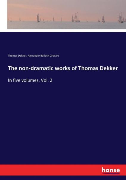 The non-dramatic works of Thomas - Dekker - Books -  - 9783337304492 - August 23, 2017