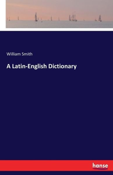 Cover for William Smith · A Latin-English Dictionary (Pocketbok) (2020)