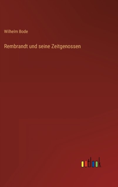 Cover for Bode Wilhelm Bode · Rembrandt und seine Zeitgenossen (Hardcover Book) (2022)