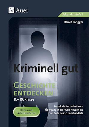 Cover for Harald Parigger · Kriminell gut Geschichte entdecken 8-10 (Pamflet) (2021)