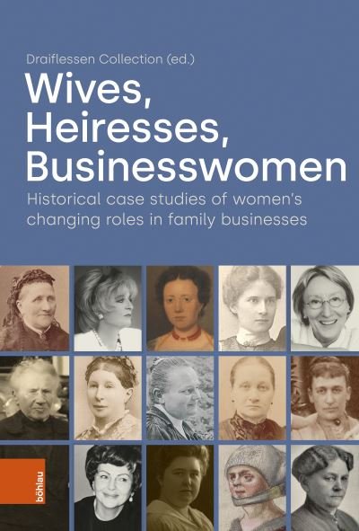 Cover for Bohlau Verlag Koln · Wives, Heiresses, Businesswomen: Historical case studies of women’s changing roles in family businesses (Hardcover bog) (2023)