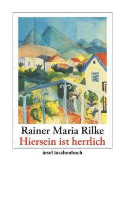 Cover for Rainer Maria Rilke · Insel TB.3649 Rilke.Hiersein ist herrl. (Book)