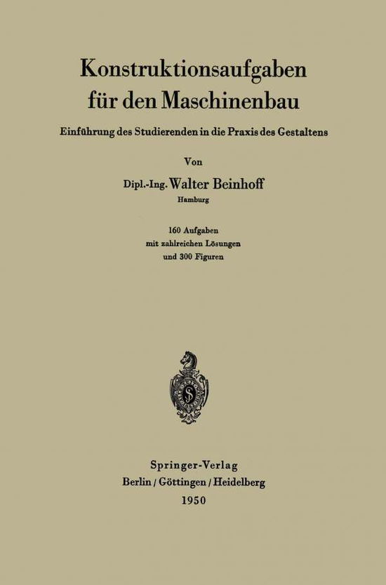 Cover for W Beinhoff · Konstruktionsaufgaben Fur Den Maschinenbau: Einfuhrung Des Studierenden in Die Praxis Des Gestaltens (Paperback Book) [German edition] (1950)