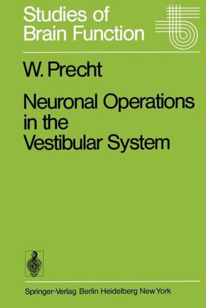 Neuronal Operations in the Vestibular System - Studies of Brain Function - Wolfgang Precht - Livres - Springer-Verlag Berlin and Heidelberg Gm - 9783540085492 - 1 août 1978