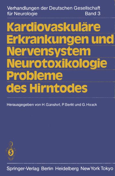 Cover for H Ganshirt · Kardiovaskulare Erkrankungen Und Nervensystem Neurotoxikologie Probleme Des Hirntodes: 58. Tagung. Jahrestagung Vom 19.-22. September 1984 in Heidelberg - Verhandlungen Der Deutschen Gesellschaft Fur Neurologie (Paperback Book) (1985)