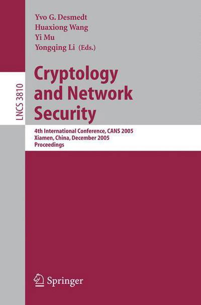 Cryptology and Network Security: 4th International Conference, Cans 2005, Xiamen, China, December 14-16, 2005, Proceedings - Lecture Notes in Computer Science / Security and Cryptology - Y G Desmedt - Books - Springer-Verlag Berlin and Heidelberg Gm - 9783540308492 - November 30, 2005