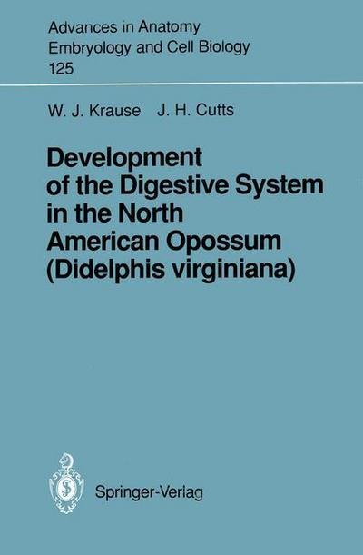 Cover for William J. Krause · Development of the Digestive System in the North American Opossum (Didelphis virginiana) - Advances in Anatomy, Embryology and Cell Biology (Paperback Book) (1992)