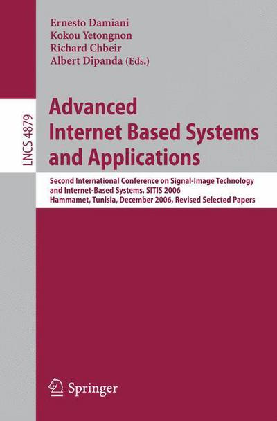 Cover for Ernesto Damiani · Advanced Internet Based Systems and Applications: Second International Conference on Signal-image Technology and Internet-based Systems, Sitis 2006, Hammamet, Tunisia, December 17-21, 2006, Revised Selected Papers - Lecture Notes in Computer Science / Inf (Paperback Book) (2009)