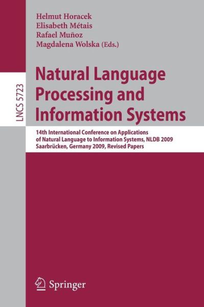 Natural Language Processing and Information Systems: 14th International Conference on Applications of Natural Language to Information Systems, Nlbd 2009, Saarbuecken, Germany, June 24-26, 2009. Revised Papers - Lecture Notes in Computer Science / Informat - Helmut Horacek - Livros - Springer-Verlag Berlin and Heidelberg Gm - 9783642125492 - 20 de abril de 2010