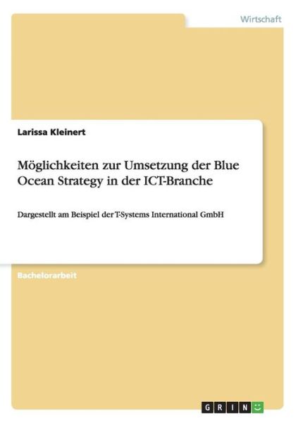 Cover for Larissa Kleinert · Möglichkeiten Zur Umsetzung Der Blue Ocean Strategy in Der Ict-branche (Paperback Book) [German edition] (2014)