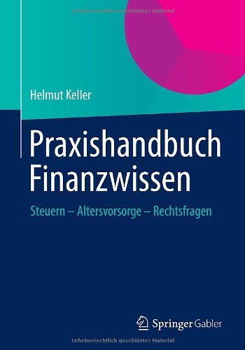 Cover for Helmut Keller · Praxishandbuch Finanzwissen: Steuern - Altersvorsorge - Rechtsfragen (Paperback Book) [2013 edition] (2013)