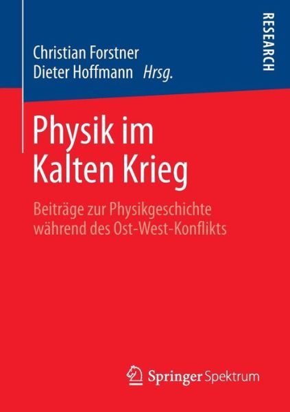 Cover for Christian Forstner · Physik Im Kalten Krieg: Beitrage Zur Physikgeschichte Wahrend Des Ost-West-Konflikts (Paperback Book) [2013 edition] (2013)