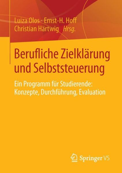 Cover for Luiza Olos · Berufliche Zielklarung Und Selbststeuerung: Ein Programm Fur Studierende: Konzepte, Durchfuhrung, Evaluation (Paperback Book) [2014 edition] (2013)