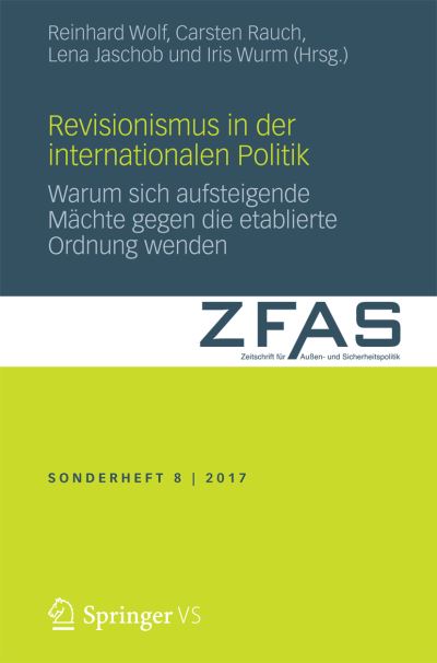 Cover for Revisionismus in Der Internationalen Politik: Warum Sich Aufsteigende Machte Gegen Die Etablierte Ordnung Wenden - Zeitschrift Fur Aussen- Und Sicherheitspolitik - Sonderhefte (Paperback Book) [1. Aufl. 2017 edition] (2017)