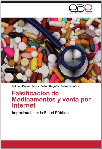 Cover for Begoña Calvo Hernáez · Falsificación De Medicamentos Y Venta Por Internet: Importancia en La Salud Pública (Taschenbuch) [Spanish edition] (2012)