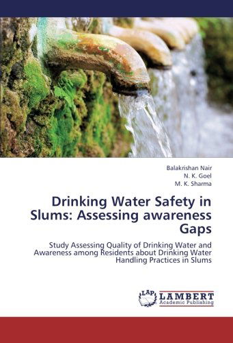 Cover for M. K. Sharma · Drinking Water Safety in Slums: Assessing Awareness Gaps: Study Assessing Quality of Drinking Water and Awareness Among Residents About Drinking Water Handling Practices in Slums (Paperback Book) (2012)