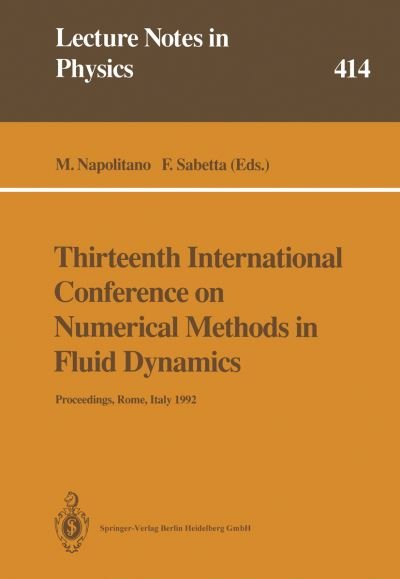 Cover for M Napolitano · Thirteenth International Conference on Numerical Methods in Fluid Dynamics: Proceedings of the Conference Held at the Consiglio Nazionale delle Ricerche, Rome, Italy, 6-10 July 1992 - Lecture Notes in Physics (Paperback Book) [1993 edition] (2014)
