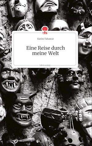Cover for Karim Tahawar · Eine Reise durch meine Welt. Life is a Story - story.one (Hardcover Book) (2021)