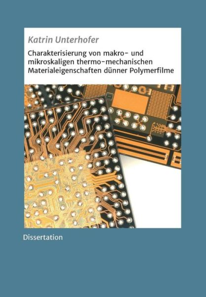 Cover for Katrin Unterhofer · Charakterisierung Von Makro- Und Mikroskaligen Thermo-mechanischen Materialeigenschaften Dunner Polymerfilme (Paperback Book) (2015)