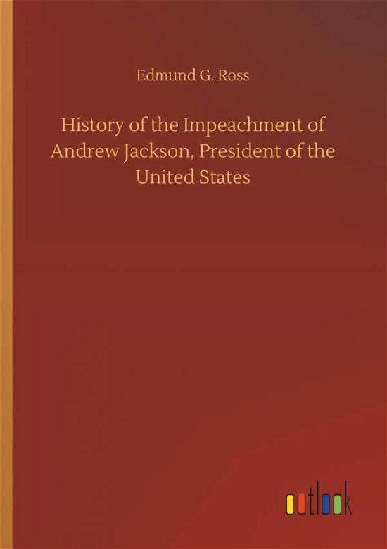 History of the Impeachment of Andr - Ross - Books -  - 9783732666492 - April 4, 2018