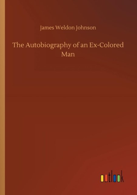 Cover for James Weldon Johnson · The Autobiography of an Ex-Colored Man (Paperback Bog) (2018)