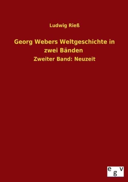 Cover for Ludwig Rieß · Georg Webers Weltgeschichte in Zwei Banden (Taschenbuch) [German edition] (2013)