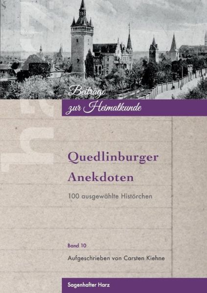 Cover for Carsten Kiehne · Quedlinburger Anekdoten: 100 ausgewahlte Histoerchen (Paperback Book) (2019)