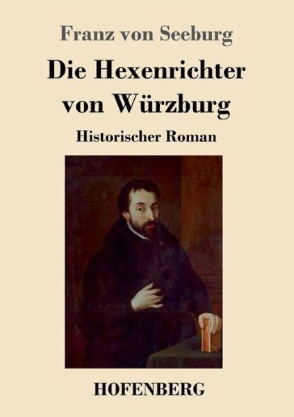 Cover for Seeburg · Die Hexenrichter von Würzburg (Buch) (2017)