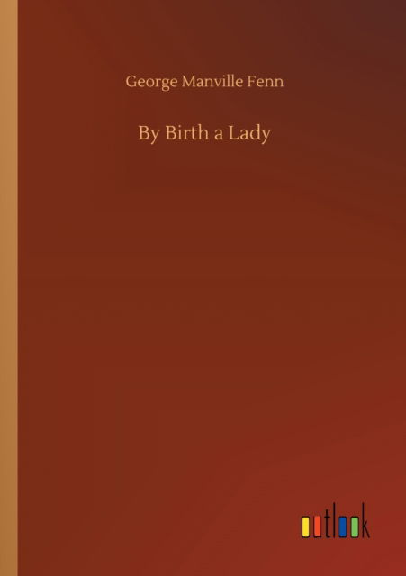 Cover for George Manville Fenn · By Birth a Lady (Paperback Book) (2020)