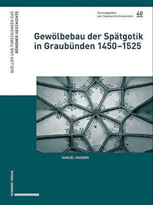 Cover for Manuel Maissen · Gewölbebau der Spätgotik in Graubünden 1450-1525 (Book) (2023)