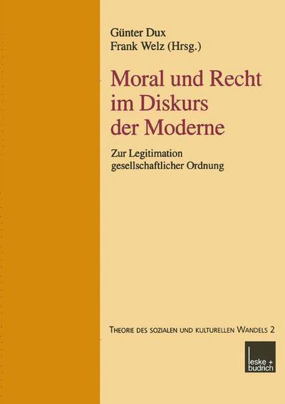 Cover for Gunter Dux · Moral Und Recht Im Diskurs Der Moderne: Zur Legitimation Gesellschaftlicher Ordnung - Reihe Theorie Des Sozialen Und Kulturellen Wandels (Paperback Book) [2001 edition] (2001)