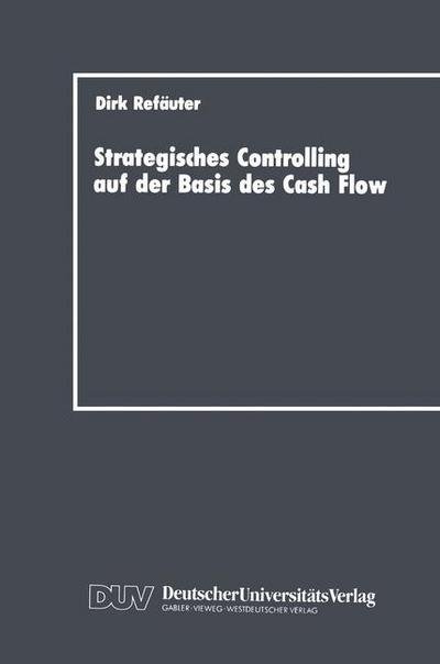 Cover for Dirk Refauter · Strategisches Controlling auf der Basis Des Cash Flow (Paperback Book) [1990 edition] (1990)