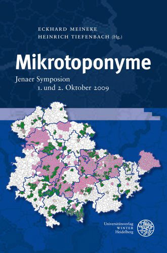 Mikrotoponyme: Jenaer Symposion, 1. Und 2. Oktober 2009 (Jenaer Germanistische Forschungen. Neue Folge) (German Edition) - Eckhard Meineke - Books - Universitätsverlag Winter - 9783825359492 - November 1, 2011