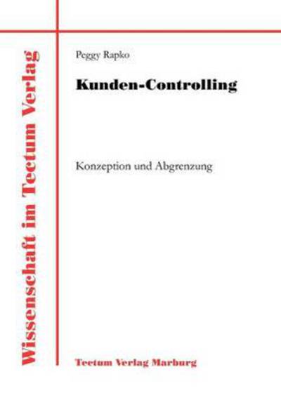 Kunden-Controlling - Peggy Rapko - Books - Tectum - Der Wissenschaftsverlag - 9783828882492 - July 26, 2011