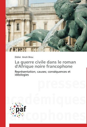 Cover for Didier Anoh Brou · La Guerre Civile Dans Le Roman D'afrique Noire Francophone (Paperback Book) [French edition] (2018)