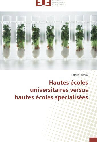 Cover for Estelle Papaux · Hautes Écoles Universitaires Versus Hautes Écoles Spécialisées (Paperback Book) [French edition] (2018)