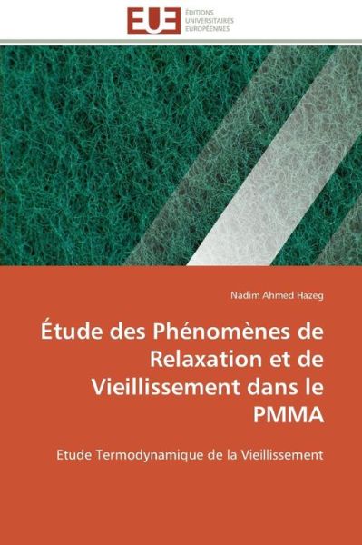 Cover for Nadim Ahmed Hazeg · Étude Des Phénomènes De Relaxation et De Vieillissement Dans Le Pmma: Etude Termodynamique De La Vieillissement (Paperback Book) [French edition] (2018)